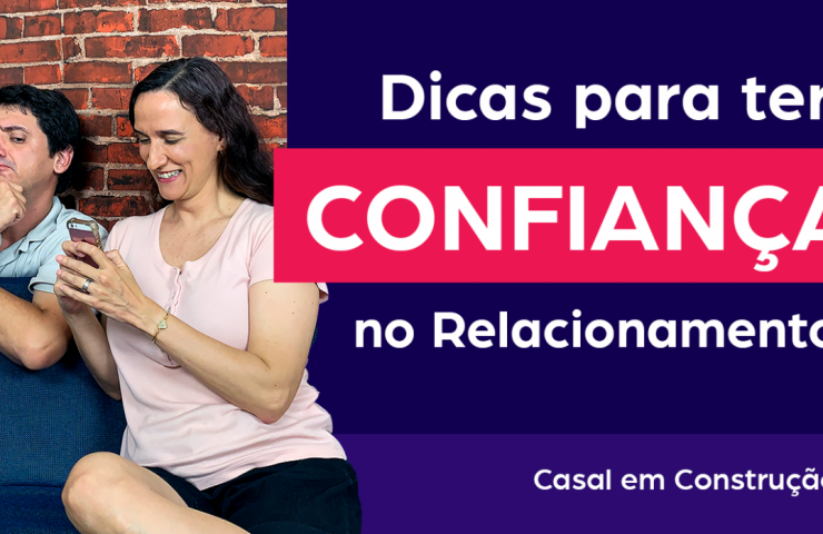 Dicas para ter confiança no relacionamento