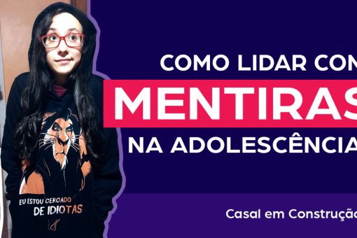 Como lidar com mentiras na adolescência?